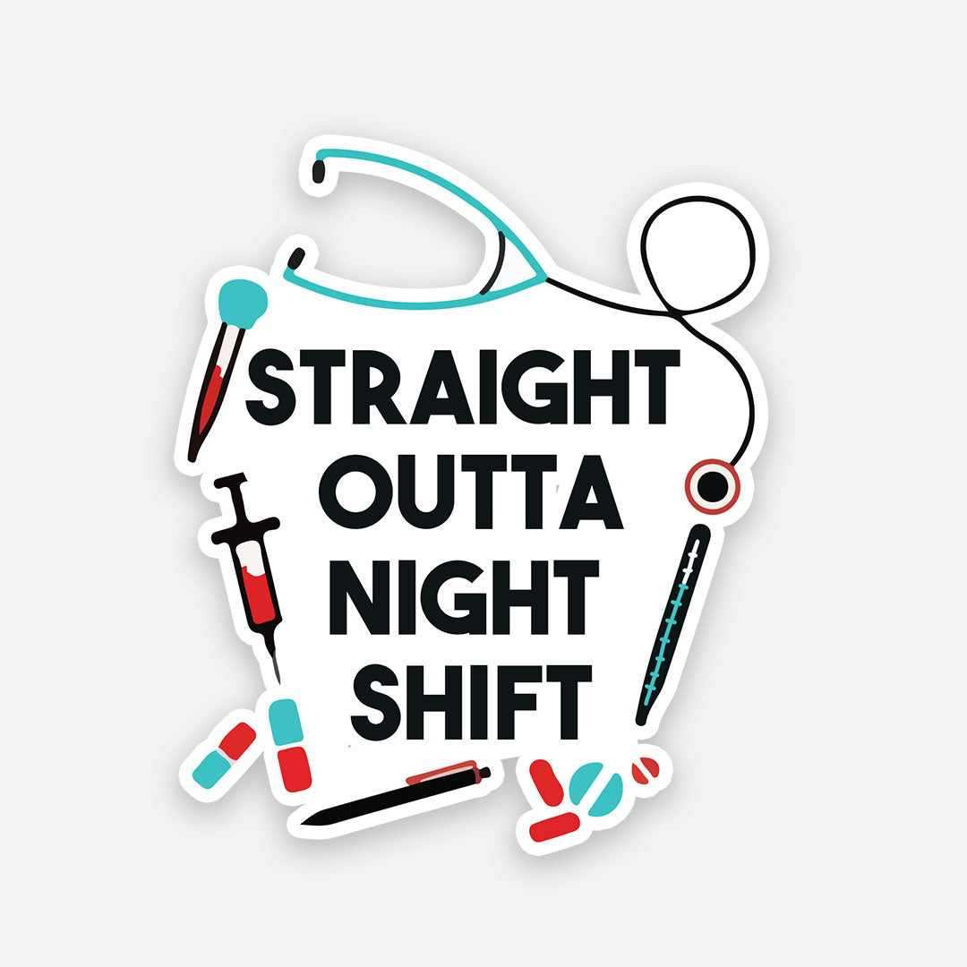 Straight Outta Night Shift Sticker