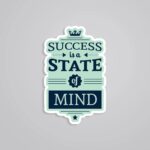 Success Is A State Of Mind Motivational Stickers