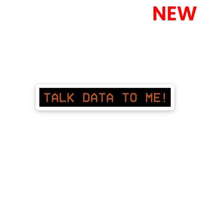 TALK DATA TO ME Sticker