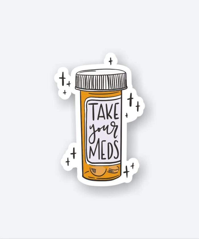 Take Your Meds Sticker