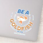 Ted Lasso Be A Goldfish Sticker
