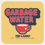 Ted Lasso Garbage Water Tea Graphic Square Sticker