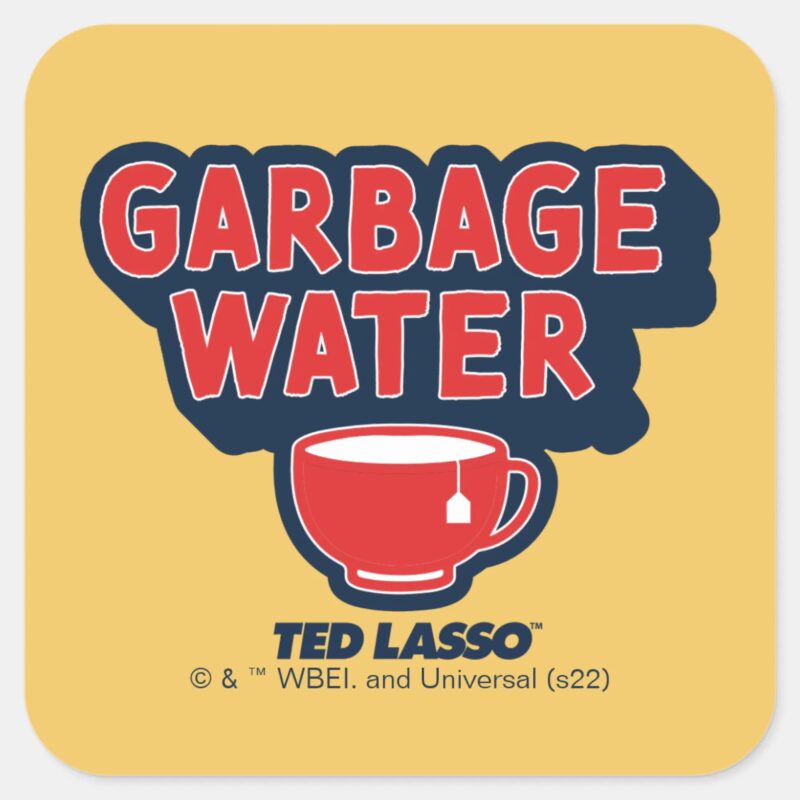 Ted Lasso Garbage Water Tea Graphic Square Sticker