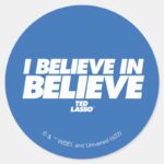 Ted Lasso I Believe In Believe Classic Round Sticker