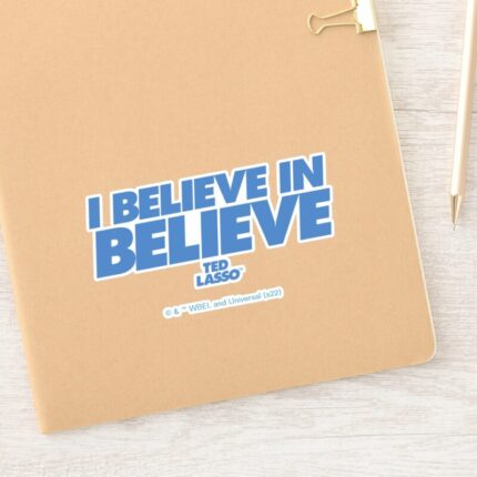 Ted Lasso I Believe In Believe Sticker