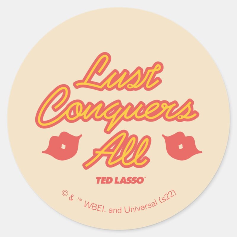 Ted Lasso Lust Conquers All Classic Round Sticker Ted Lasso Lust Conquers All Classic Round Sticker