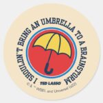 Ted Lasso Shouldnt Bring Umbrella To Brainstorm Classic Round Sticker