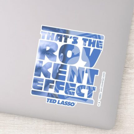 Ted Lasso Thats The Roy Kent Effect Sticker