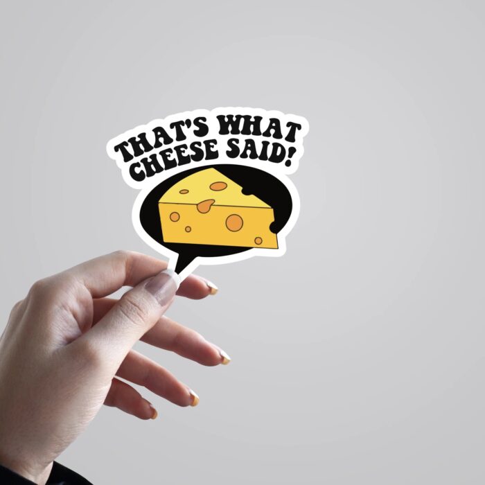 Thats What Cheese Said Witty Stickers