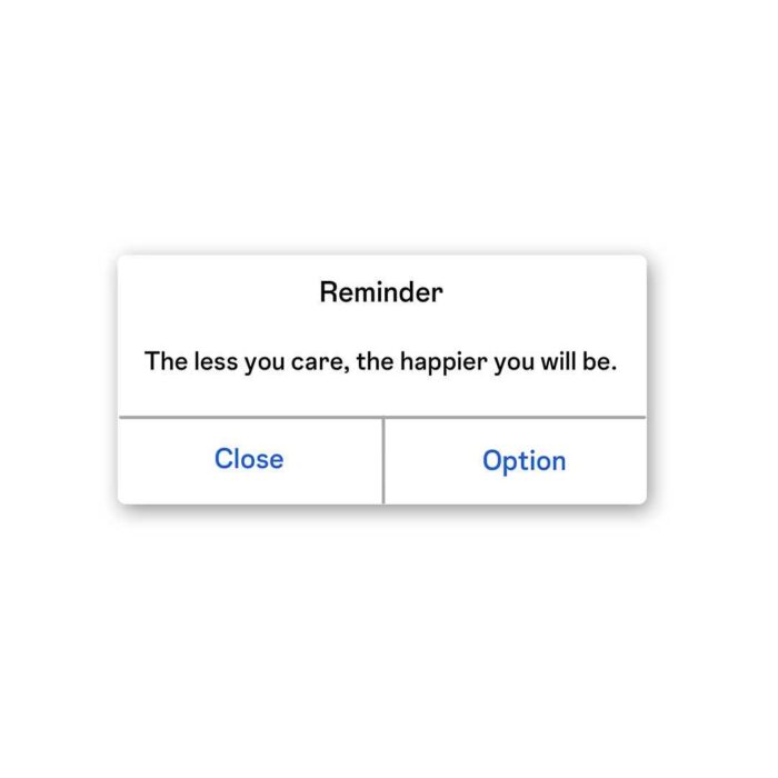 The Less You Care The Happier You Will Be Sticker