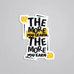 The More You Learn The More You Earn Motivational Stickers