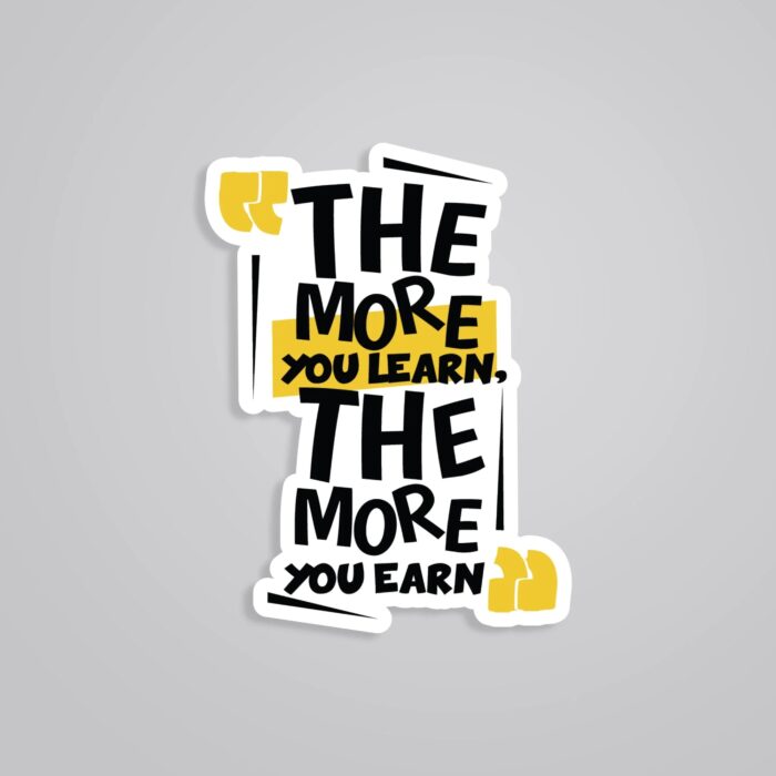 The More You Learn The More You Earn Motivational Stickers
