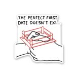 The Perfect First Date Doesnt Exi Sticker