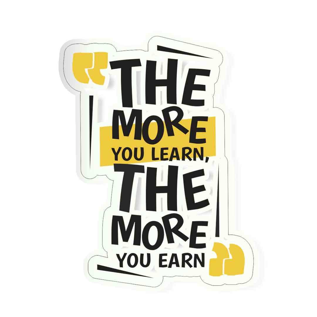 The More You Learn The More You Earn Sticker