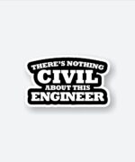 Theres Nothing Civil About Engineering Sticker