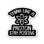 Think Like A Proton Sticker