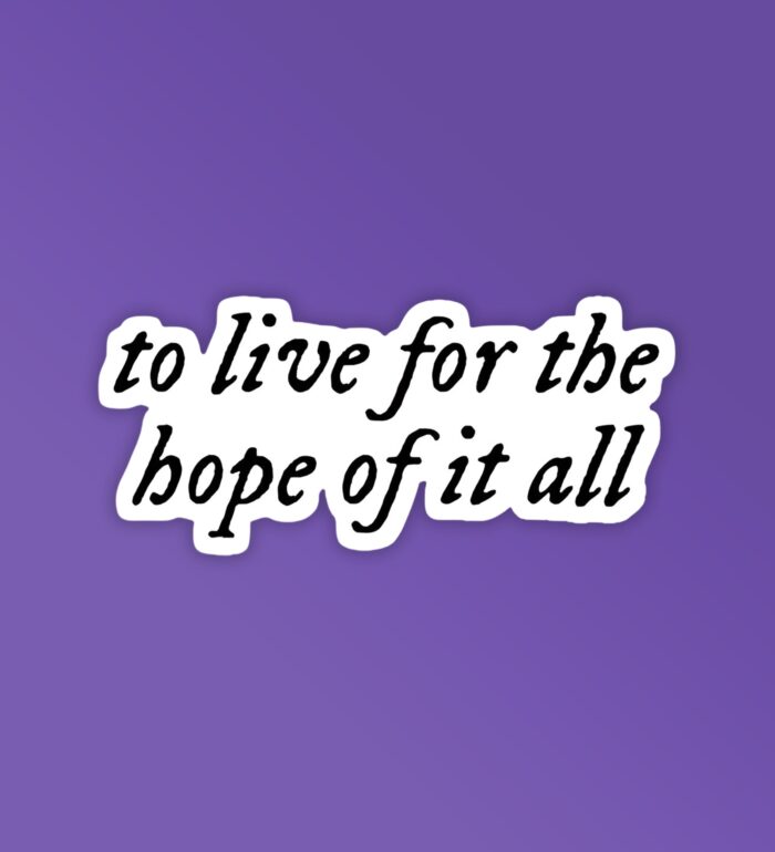 To Live For The Hope Of It All Taylor Swift Sticker