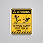 To Avoid Injury Dont Tell Me What To Do Witty Stickers