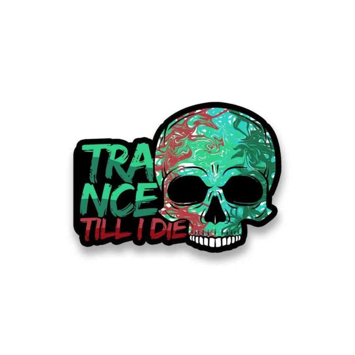 Trance Till I Die Sticker