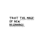 Trust In New Beginnings Sticker