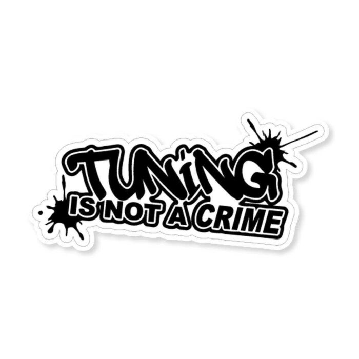 Tuning Is Not A Crime Sticker
