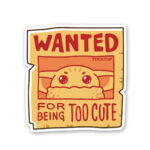 Wanted For Being To Cute Sticker
