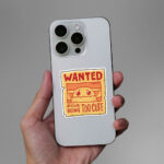 Wanted For Being To Cute Sticker