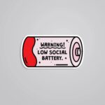Warning Low Social Battery Witty Stickers