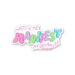 Watch Me Manifest My Dream Life Sticker