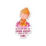 We Become What We Think About Most Of Time Sticker