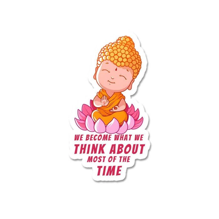 We Become What We Think About Most Of Time Sticker