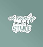 We Never Go Out Of Style Taylor Swift Stickers
