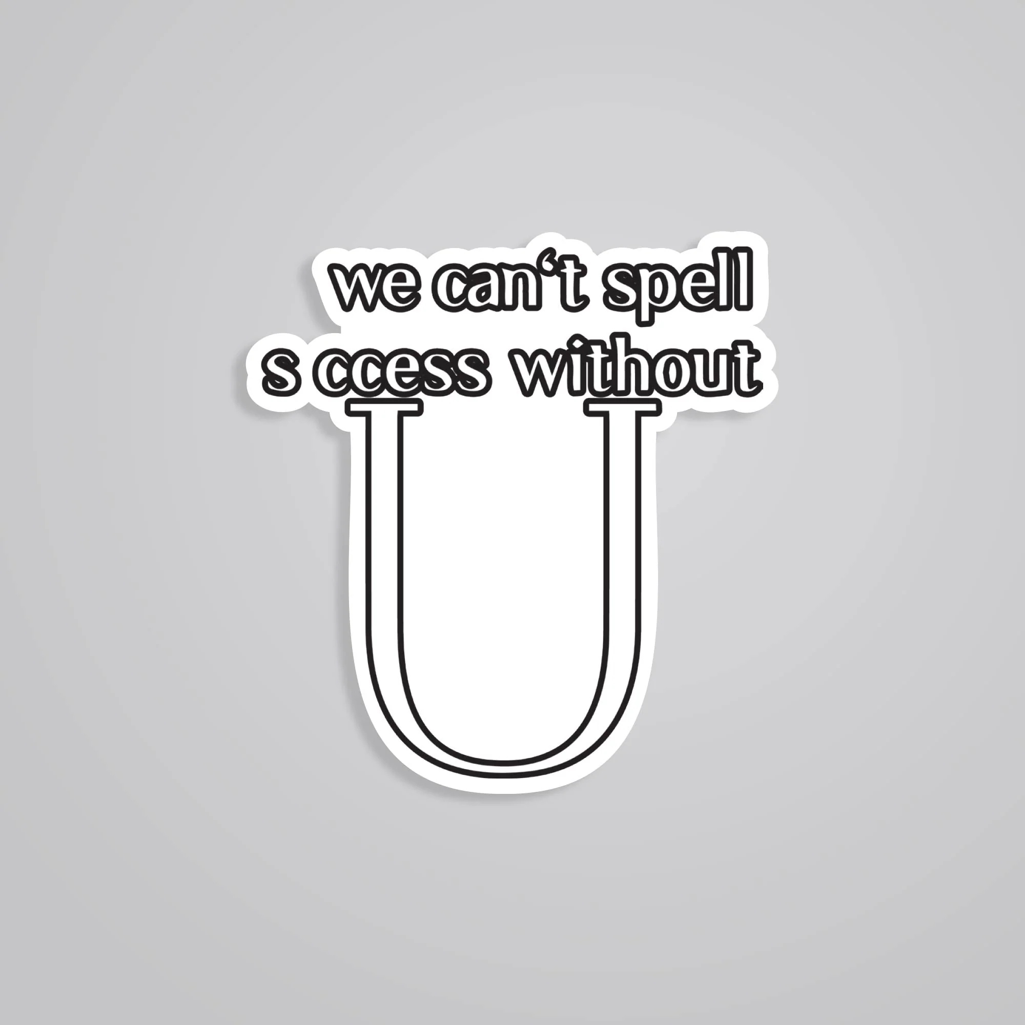We Cant Spell S Ccess With U Motivational Stickers We Cant Spell S Ccess With U Motivational Stickers