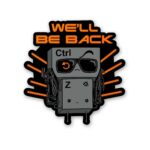WeLl Be Back Ctrl Z Sticker