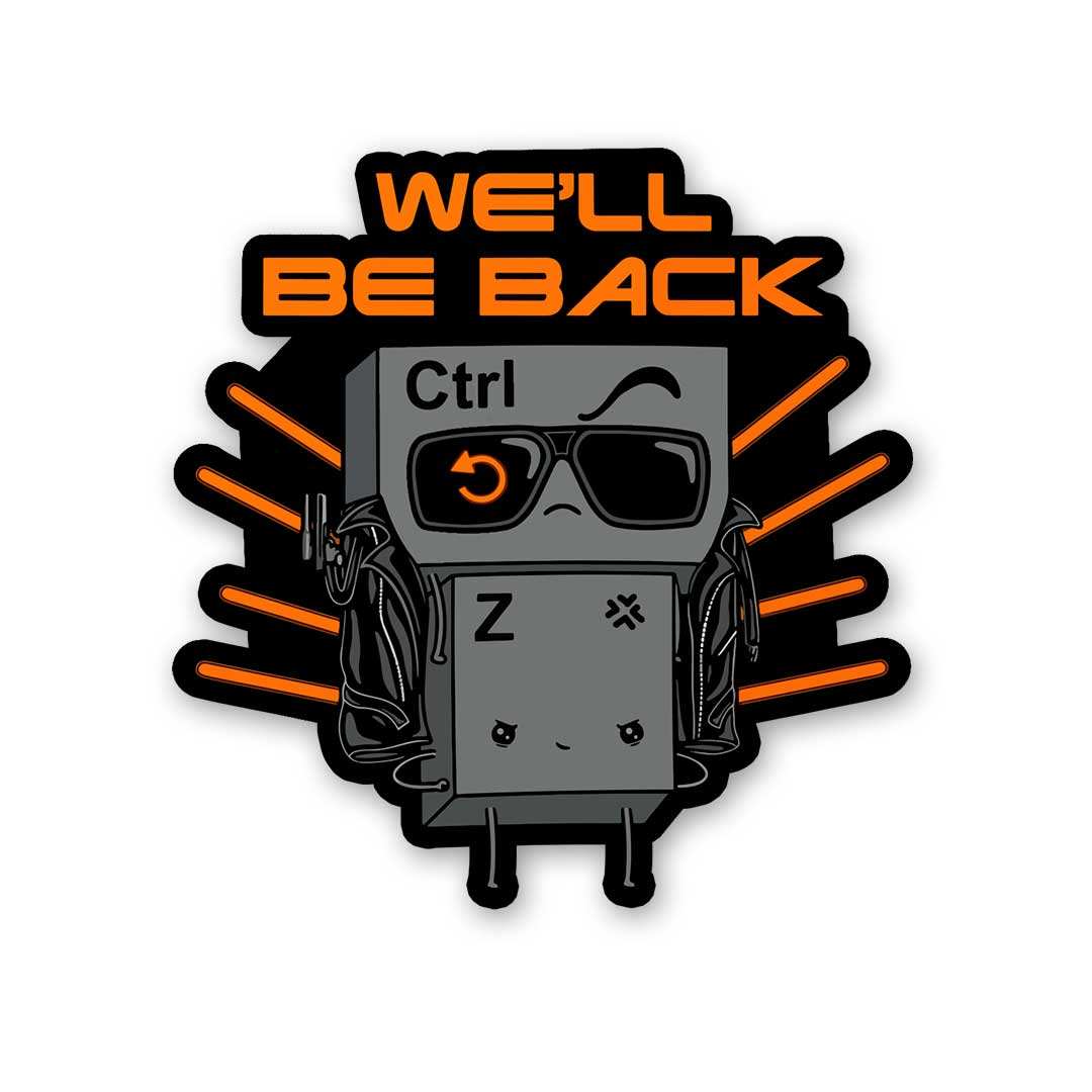 WeLl Be Back Ctrl Z Sticker