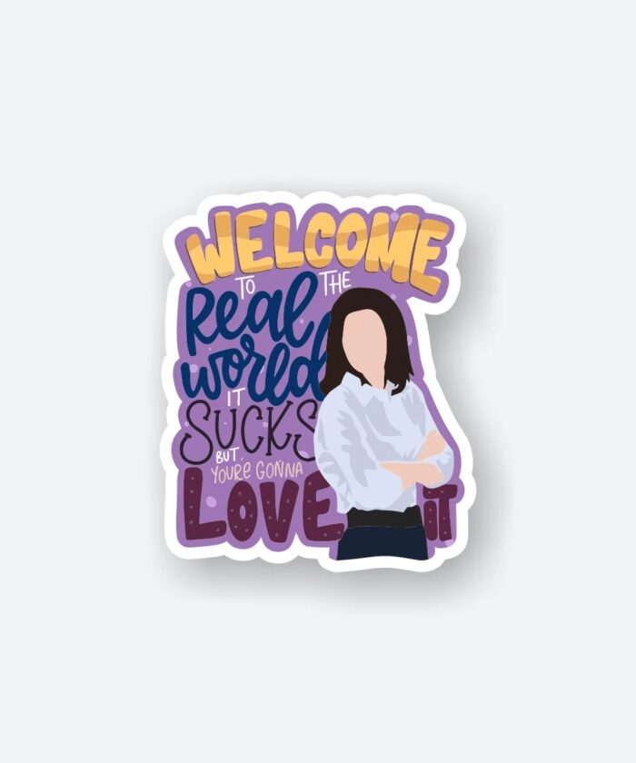 Welcome To The Real World Sticker
