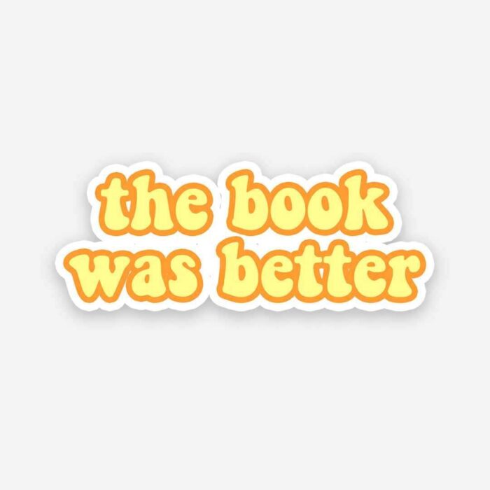 Well The Book Was Better Sticker