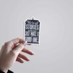 Were All Stories In The End Make It A Good One Motivational Stickers