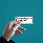 What Would You Do Sticker