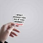 What Would You Do If You Werent Afraid Motivational Stickers
