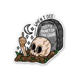 When I Die Put My Money In The Grave Sticker