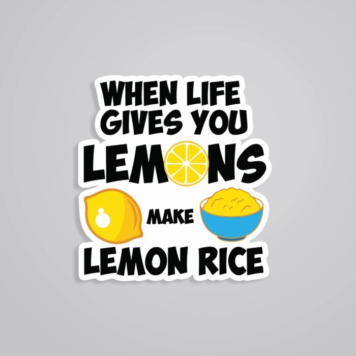 When Live Gives You Lemons Make Lemon Rice Witty Stickers