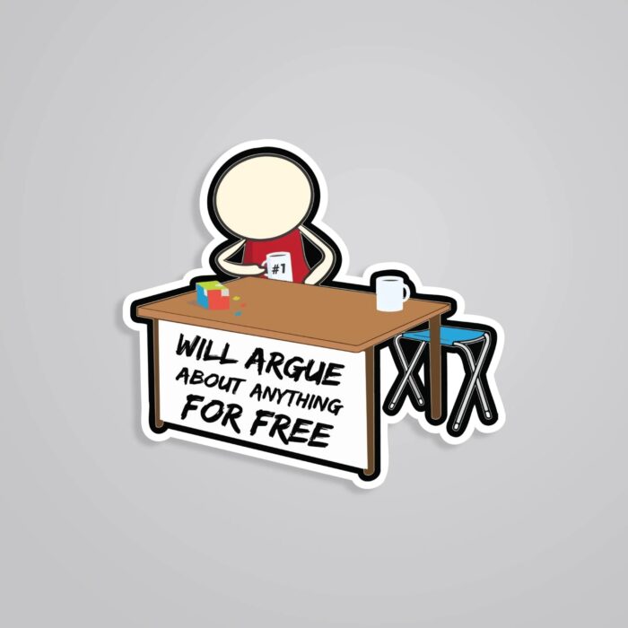 Will Argue About Anything For Free Witty Stickers