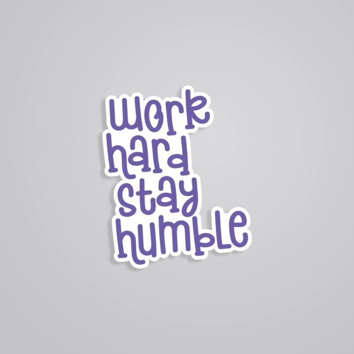 Work Hard Stay Humble Motivational Stickers