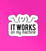 Works On My Machine Programmer Coding Sticker