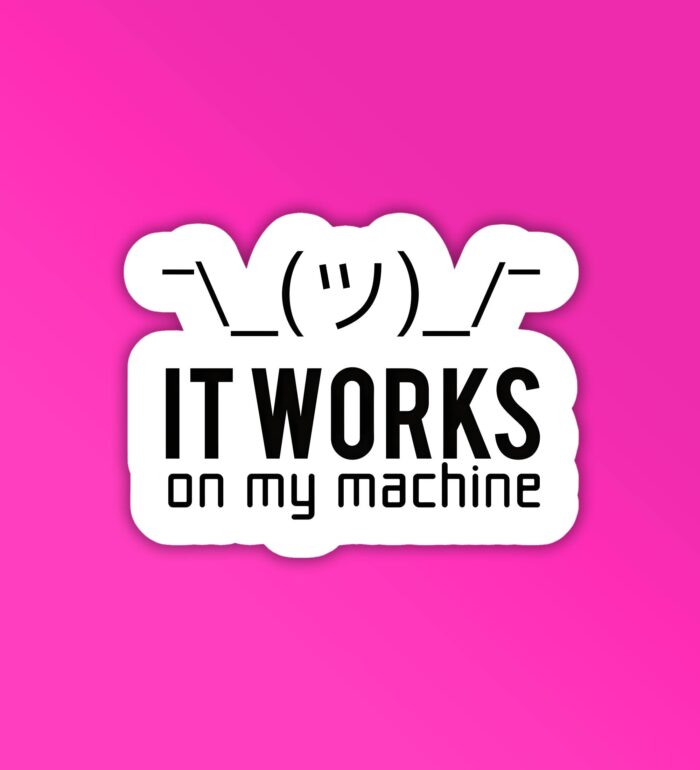 Works On My Machine Programmer Coding Sticker