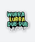 Wubba Lubba Sticker