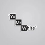 Yo Mr. White TV Shows Stickers