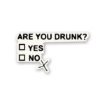 You Are Drunk Sticker