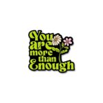 You Are More Than Enough Quotes Motivation Sticker